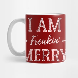 I Am Freakin' Merry - Funny Christmas Shirt - Xmas Humor - Gift For Girl Mug